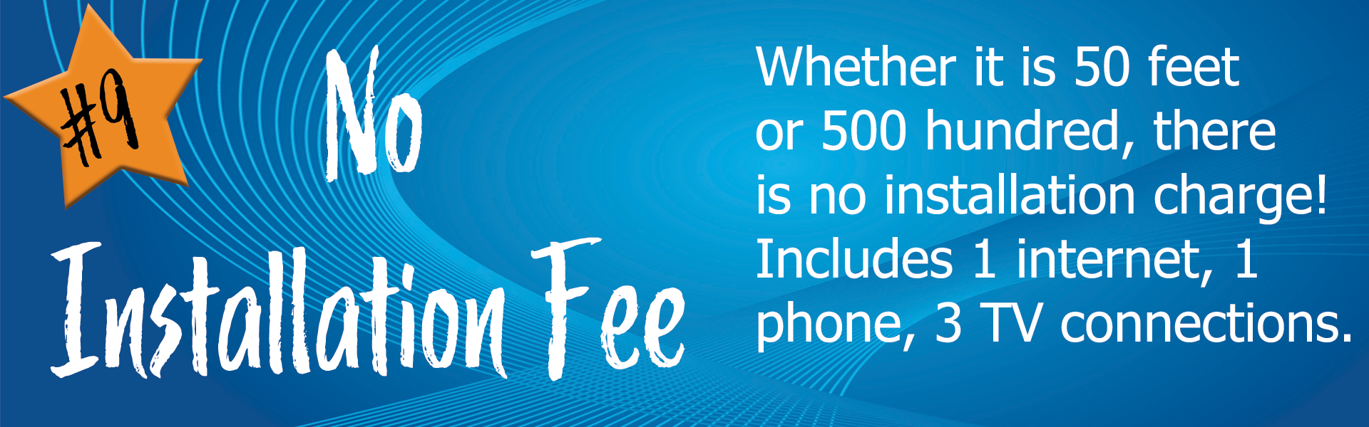 number 9 reason to connect is no installation fee